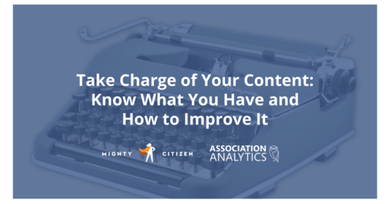 Take Charge of Your Content: Know What You Have and How to Improve It | MC x Association Analytics