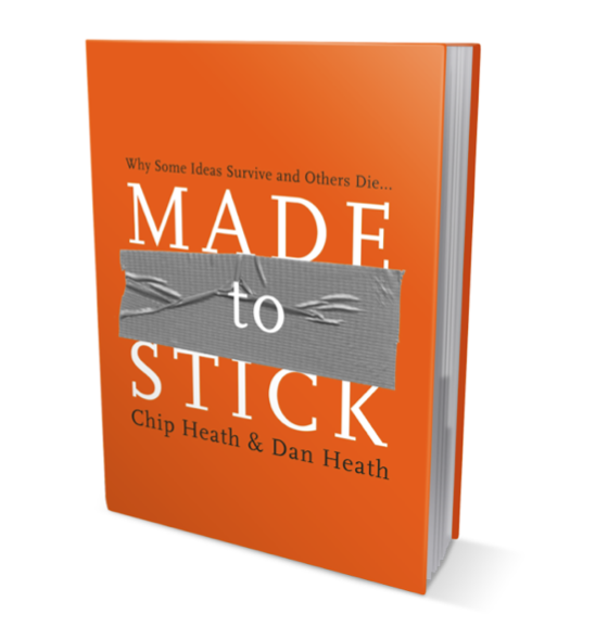 The book Made to Stick by Chip Heath and Dan Heath